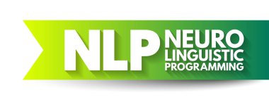 NLP Neuro-linguistic programming - psychological approach that involves analyzing strategies and applying them to reach a personal goal, acronym text concept background