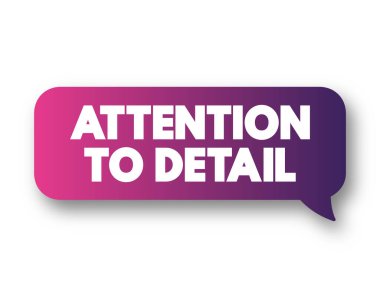 Attention To Detail text message bubble, concept background