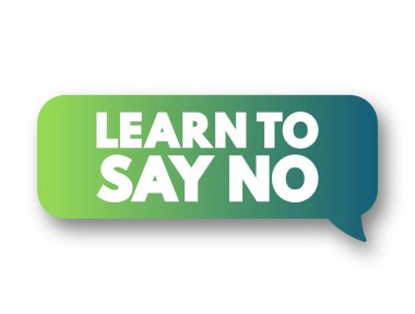 Learn To Say No text message bubble, concept background