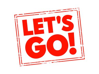Let's Go text concept stamp for presentations and reports