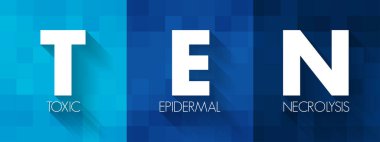 TEN Toksik Epidermal Necrolysis - cilt su toplaması ve soyulmasıyla karakterize edilen hayati tehlike arz eden deri hastalığı, kısaltma metin kavramı arka planı