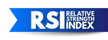 RSI Göreceli Kuvvet İndeksi - finans piyasalarının analizinde kullanılan teknik gösterge, kısaltma metin kavramı arka planı