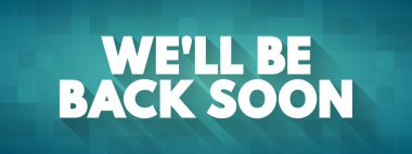 Kısa süre sonra döneceğiz. Mesaj alıntısı, konsept özgeçmiş.