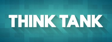 Think Tank - sunum ve raporlar için başlıklar, metin kavramı ve araştırma ve savunuculuk yapan araştırma enstitüsü