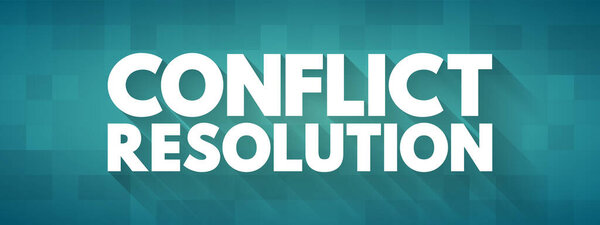 Разрешение конфликтов - способ для двух или более сторон найти мирное решение разногласий между ними, текстовая концепция презентаций и докладов