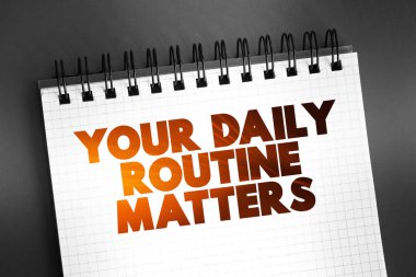 Your Daily Routine Matters text on notepad, concept background clipart