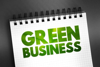 Green Business - girişimin küresel ya da yerel çevre üzerinde asgari olumsuz etkisi ya da potansiyel olarak olumlu bir etkisi vardır, not defteri üzerine metin, kavram arka planı