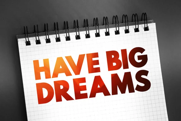 Avere Big Dreams Citazione Del Testo Sul Blocco Note Sfondo — Foto Stock