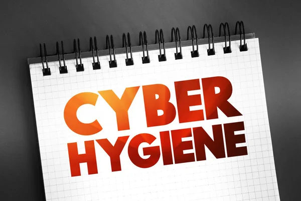 Cyber Hygiene - set of practices for ensuring the safe handling of critical data, text on notepad concept background