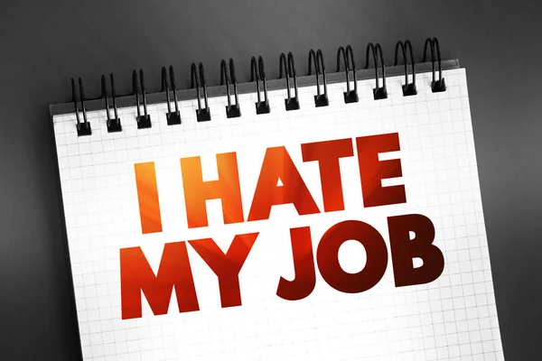 I Hate My Job text on notepad, concept background