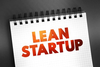 Lean Startup - yeni bir şirket kurmak ya da var olan bir şirket adına yeni bir ürün tanıtmak için kullanılan yöntem, not defterinde metin, kavram arka planı