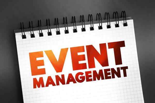 Event Management - application of project management to the creation and development personal or corporate events, text concept on notepad