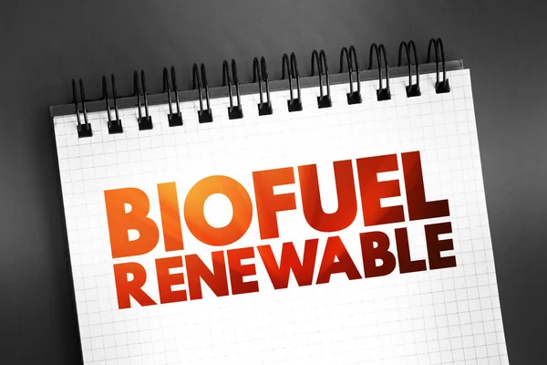 Biofuel renewable - derived entirely from plant-based organic materials, text concept on notepad