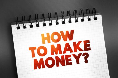 Nasıl para kazanılır? Not defterine metin, iş konsepti arkaplanı