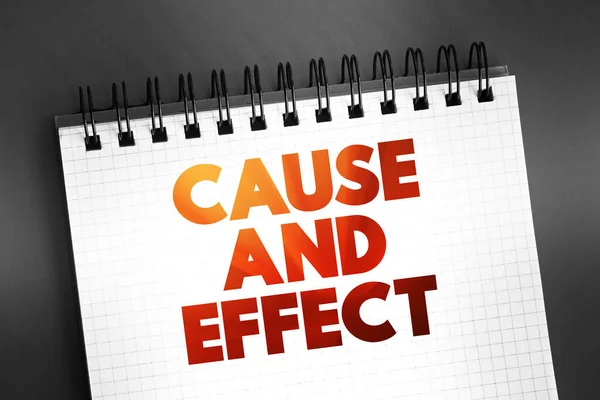 Cause and Effect - relationship between events or things, where one is the result of the other or others, text concept on notepad