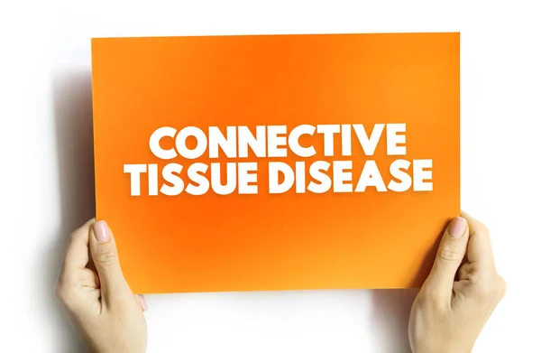Connective Tissue Disease - group of disorders involving the protein-rich tissue that supports organs and other parts of the body, text concept on card