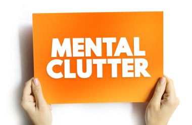 Zihinsel Clutter - beynimizde yer kaplar, ama biz onu besledikçe ve sürdürdükçe kira ödemeden yaşamaya devam eder, karttaki metin kavramı