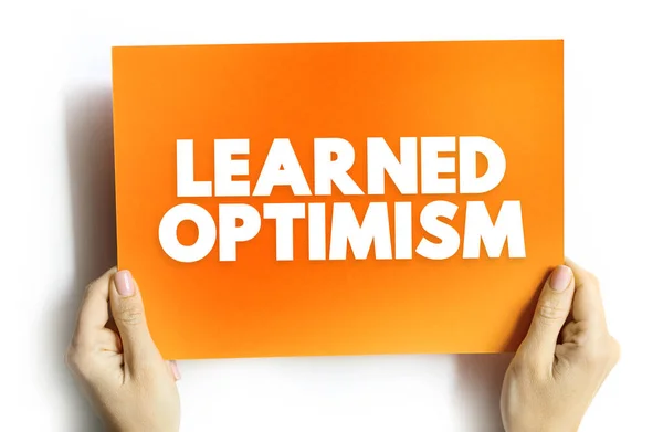 Learned Optimism - developing the ability to view the world from a positive point of view, text concept on card for presentations and reports