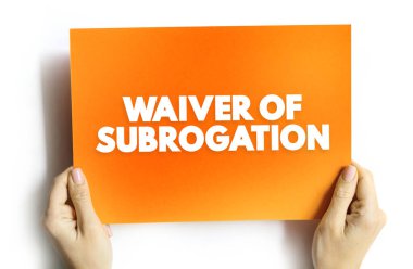 Waiver of Subrogation is an endorsement that prohibits an insurance carrier from recovering the money they paid on a claim from a negligent third party, text concept on card clipart