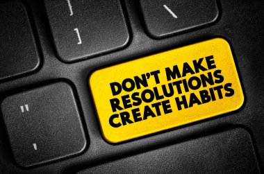 Don't Make Resolutions Create Habits text button on keyboard, concept background clipart