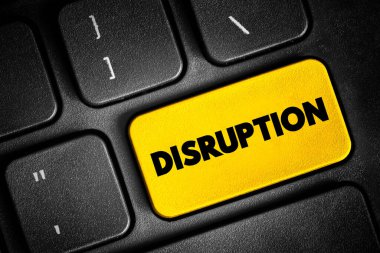 Disruption - disturbance or problems which interrupt an event, activity, or process, text concept button on keyboard