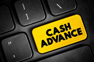 Cash Advance - service provided by most credit card and charge card issuers, text concept button on keyboard