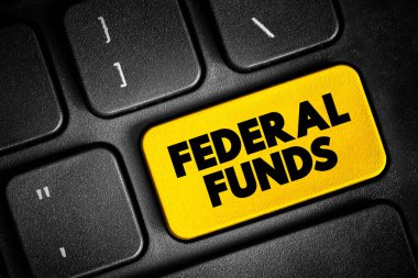 Federal Funds - excess reserves that commercial banks and other financial institutions deposit at regional Federal Reserve banks, text concept button on keyboard