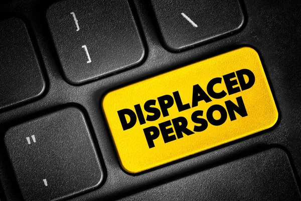 Displaced Person - who have been obliged to flee or to leave their homes or places of habitual residence, text button on keyboard, concept background