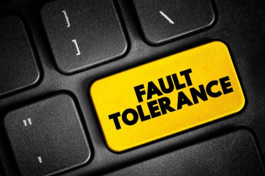 Fault Tolerance - system's ability to continue operating uninterrupted despite the failure of one or more of its components, text button on keyboard