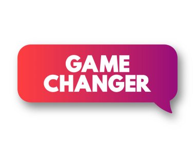 Oyun Değiştirici - birey ya da şirket bir bütün olarak işlerin yapılış şeklini önemli ölçüde değiştiriyor, metin kavramı mesaj balonu