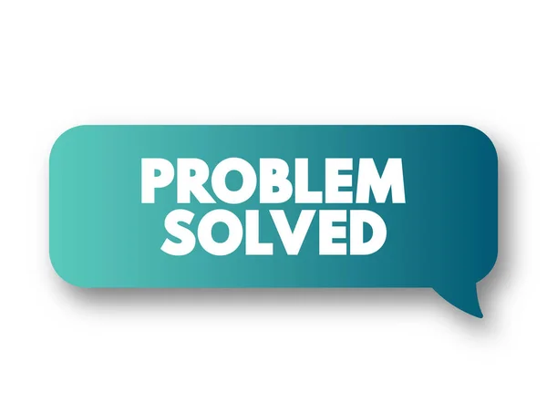 Problem Solved Text Message Bubble Concept Background — Stock Vector