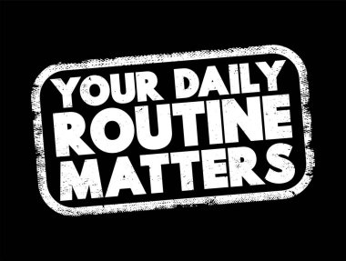 Your Daily Routine Matters text stamp, concept background