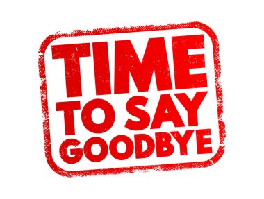 Time To Say Goodbye text stamp, concept background