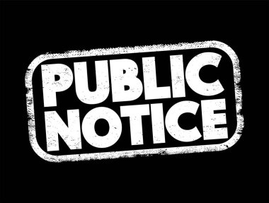 Public notice - notice given to the public regarding certain types of legal proceedings, text stamp concept for presentations and reports