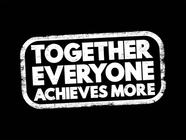 Together Everyone Achieves More Text Stamp Concept Background — Stock Vector