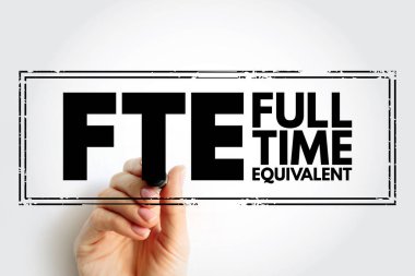 FTE Full Time Equivalent - employee's scheduled hours divided by the employer's hours for a full-time workweek, acronym text stamp