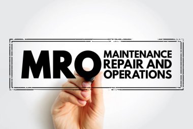 MRO Maintenance, Repair, and Operations - all the activities needed to keep a company's production processes running smoothly, acronym text stamp