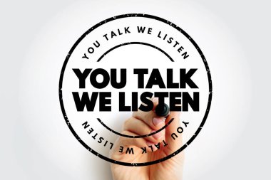 You Talk We Listen text stamp, concept background