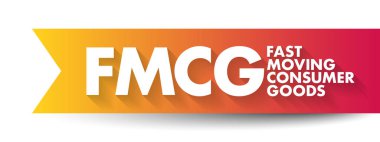 FMCG Hızlı Taşınan Tüketici Ürünleri - hızlı satılan ve nispeten düşük maliyetli ürünler, kısaltma metin kavramı