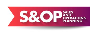 S ve OP Satış ve Operasyon Planlama - Liderliği anahtar tedarik zinciri sürücüleri, kısaltma metin kavramı üzerine odaklanmaya zorlayan aylık entegre iş yönetimi süreci