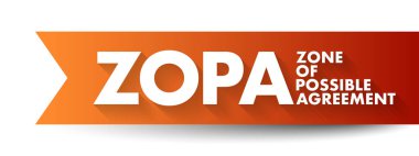 ZOPA Zone Of Possible Agreement - bargaining range in an area where two or more negotiating parties may find common ground, acronym text concept background