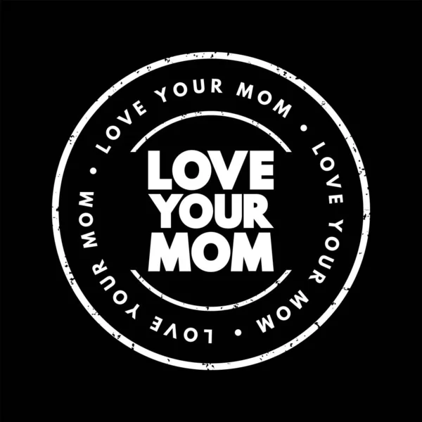 Älskar Din Mamma Text Stämpel Koncept Bakgrund — Stock vektor