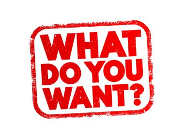 What Do You Want question text stamp, concept background
