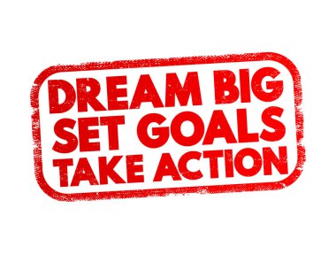 Dream Big Set Goals Take Action text stamp, concept background