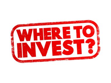 Where To Invest Question text stamp, concept background