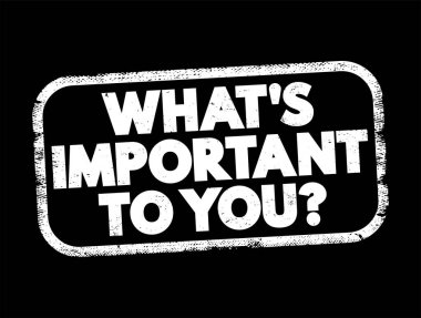 What's Important To You question text stamp, concept background