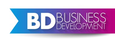 BD - İş Geliştirme, organizasyonlar içinde ve aralarında büyüme fırsatları geliştirmek ve uygulamak için görev ve süreçler gerektirir, kısaltma kavramı arka planı