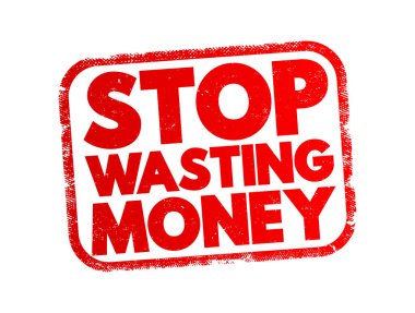 Stop Wasting Money text stamp, concept background