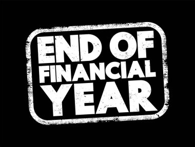 End Of Financial Year text stamp, concept background