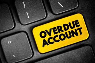 Overdue Account - amount which are overdue in respect to a Customer's account including any unpaid security deposit, text concept button on keyboard
